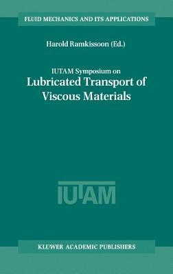 IUTAM Symposium on Lubricated Transport of Viscous Materials: Proceedings of the IUTAM Symposium held in Tobago, West Indies, 7–10 January 1997 - cover