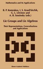 Lie Groups and Lie Algebras: Their Representations, Generalisations and Applications