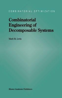 Combinatorial Engineering of Decomposable Systems - M.S. Levin - cover
