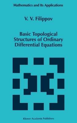 Basic Topological Structures of Ordinary Differential Equations - V.V. Filippov - cover
