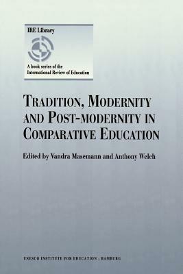Tradition, Modernity and Post-modernity in Comparative Education - cover