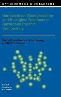 Handbook on Biodegradation and Biological Treatment of Hazardous Organic Compounds - M.H. van Agteren,Sytze Keuning,D. Janssen - cover