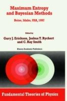 Maximum Entropy and Bayesian Methods: Boise, Idaho, USA, 1997 Proceedings of the 17th International Workshop on Maximum Entropy and Bayesian Methods of Statistical Analysis - G. Erickson,Joshua T. Rychert,C.R. Smith - cover