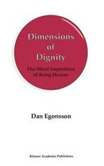 Dimensions of Dignity: The Moral Importance of Being Human