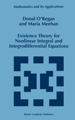 Existence Theory for Nonlinear Integral and Integrodifferential Equations - Donal O'Regan,Maria Meehan - cover