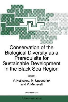 Conservation of the Biological Diversity as a Prerequisite for Sustainable Development in the Black Sea Region: Proceedings of the NATO Advanced Research Workshop, Batumi, Republic of Georgia, October 5-12, 1996 - cover