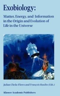 Exobiology: Matter, Energy, and Information in the Origin and Evolution of Life in the Universe: Proceedings of the Fifth Trieste Conference on Chemical Evolution: An Abdus Salam Memorial Trieste, Italy, 22–26 September 1997 - cover