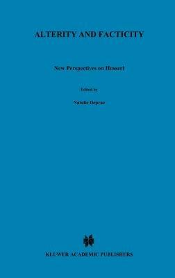 Alterity and Facticity: New Perspectives on Husserl - cover