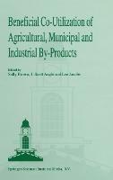 Beneficial Co-utilization of Agricultural, Municipal and Industrial By-Products - cover