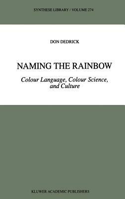 Naming the Rainbow: Colour Language, Colour Science, and Culture - D. Dedrick - cover