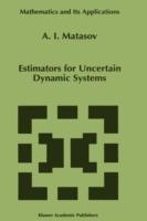 Estimators for Uncertain Dynamic Systems - A.I. Matasov - cover