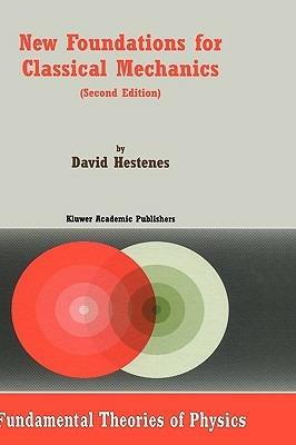 New Foundations for Classical Mechanics - D. Hestenes - cover