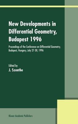 New Developments in Differential Geometry, Budapest 1996: Proceedings of the Conference on Differential Geometry, Budapest, Hungary, July 27–30, 1996 - cover