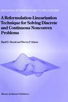 A Reformulation-Linearization Technique for Solving Discrete and Continuous Nonconvex Problems - Hanif D. Sherali,W. P. Adams - cover