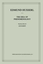 The Idea of Phenomenology: A Translation of Die Idee der Phänomenologie Husserliana II