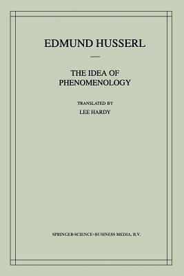The Idea of Phenomenology: A Translation of Die Idee der Phänomenologie Husserliana II - Edmund Husserl - cover