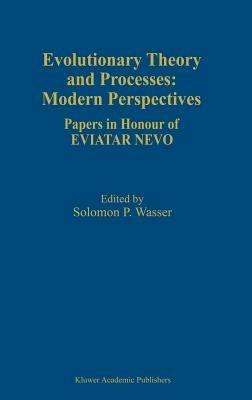 Evolutionary Theory and Processes: Modern Perspectives: Papers in Honour of Eviatar Nevo - cover