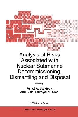 Analysis of Risks Associated with Nuclear Submarine Decommissioning, Dismantling and Disposal - cover