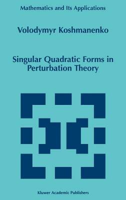 Singular Quadratic Forms in Perturbation Theory - Volodymyr Koshmanenko - cover
