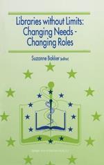 Libraries without Limits: Changing Needs - Changing Roles