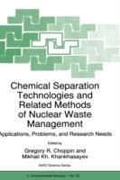 Chemical Separation Technologies and Related Methods of Nuclear Waste Management: Applications, Problems, and Research Needs - cover