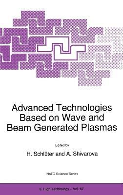 Advanced Technologies Based on Wave and Beam Generated Plasmas - cover