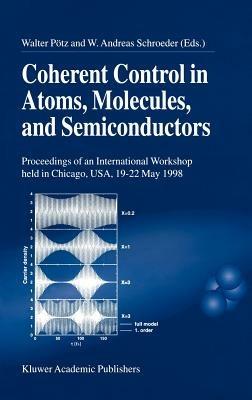 Coherent Control in Atoms, Molecules, and Semiconductors - cover