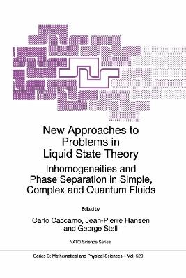 New Approaches to Problems in Liquid State Theory: Inhomogeneities and Phase Separation in Simple, Complex and Quantum Fluids - cover