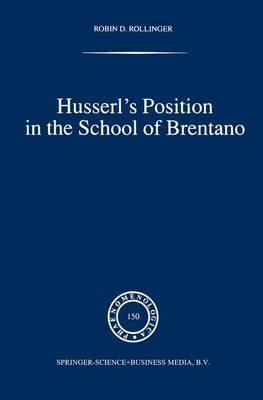 Husserl’s Position in the School of Brentano - Robin D. Rollinger - cover