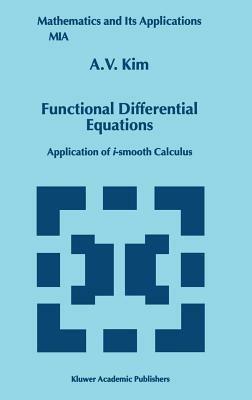 Functional Differential Equations: Application of i-smooth calculus - A.V. Kim - cover