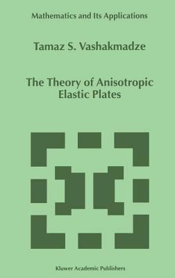 The Theory of Anisotropic Elastic Plates - T.S. Vashakmadze - cover