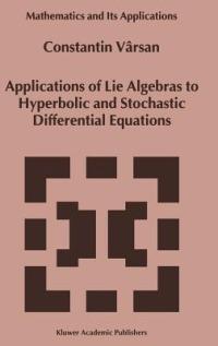 Applications of Lie Algebras to Hyperbolic and Stochastic Differential Equations - Constantin Vârsan - cover