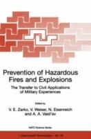 Prevention of Hazardous Fires and Explosions: The Transfer to Civil Applications of Military Experiences - cover