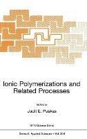 Ionic Polymerization and Related Processes: Proceedings of the NATO Advanced Study Institute, the University of Western Ontario, London, Canada, August 10-20, 1998 - cover