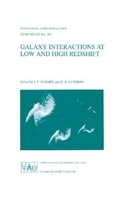 Galaxy Interactions at Low and High Redshift: Proceedings of the 186th Symposium of the International Astronomical Union , held at Kyoto, Japan, 26–30 August 1997 - cover