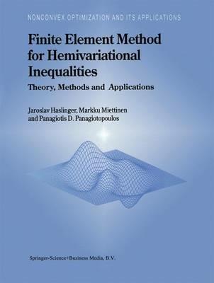 Finite Element Method for Hemivariational Inequalities: Theory, Methods and Applications - J. Haslinger,M. Miettinen,Panagiotis D. Panagiotopoulos - cover