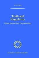 Truth and Singularity: Taking Foucault into Phenomenology - Rudi Visker - cover