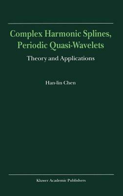 Complex Harmonic Splines, Periodic Quasi-Wavelets: Theory and Applications - Han-lin Chen - cover