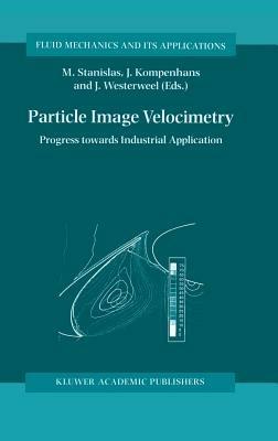 Particle Image Velocimetry: Progress Towards Industrial Application - cover
