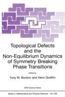 Topological Defects and the Non-Equilibrium Dynamics of Symmetry Breaking Phase Transitions - cover