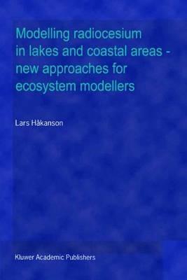 Modelling radiocesium in lakes and coastal areas — new approaches for ecosystem modellers: A textbook with Internet support - Lars Håkanson - cover