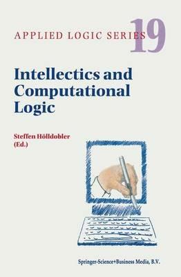 Intellectics and Computational Logic: Papers in Honor of Wolfgang Bibel - cover