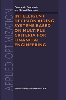 Intelligent Decision Aiding Systems Based on Multiple Criteria for Financial Engineering - Constantin Zopounidis,Michael Doumpos - cover