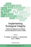 Implementing Ecological Integrity: Restoring Regional and Global Environmental and Human Health - cover