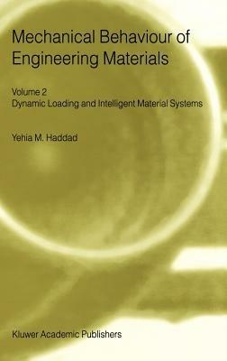 Mechanical Behaviour of Engineering Materials: Volume 2: Dynamic Loading and Intelligent Material Systems - Y.M. Haddad - cover