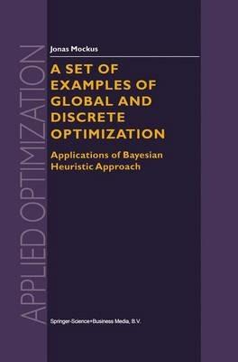 A Set of Examples of Global and Discrete Optimization: Applications of Bayesian Heuristic Approach - Jonas Mockus - cover