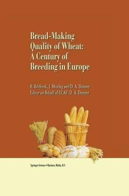 Bread-making quality of wheat: A century of breeding in Europe - Bob Belderok,Hans Mesdag,Dingena A. Donner - cover