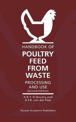 Handbook of Poultry Feed from Waste: Processing and Use - A.H. El Boushy,A.F.B. van der Poel - cover