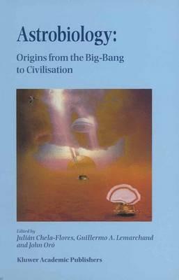 Astrobiology: Origins from the Big-Bang to Civilisation Proceedings of the Iberoamerican School of Astrobiology Caracas, Venezuela, 28 November– 8 December, 1999 - cover