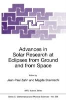 Advances in Solar Research at Eclipses from Ground and from Space: Proceedings of the NATO Advanced Study Institute on Advances in Solar Research at Eclipses from Ground and from Space Bucharest, Romania 9–20 August, 1999